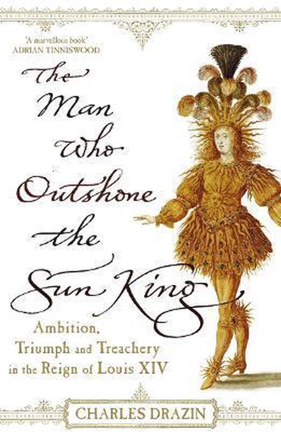 The Man Who Outshone The Sun King