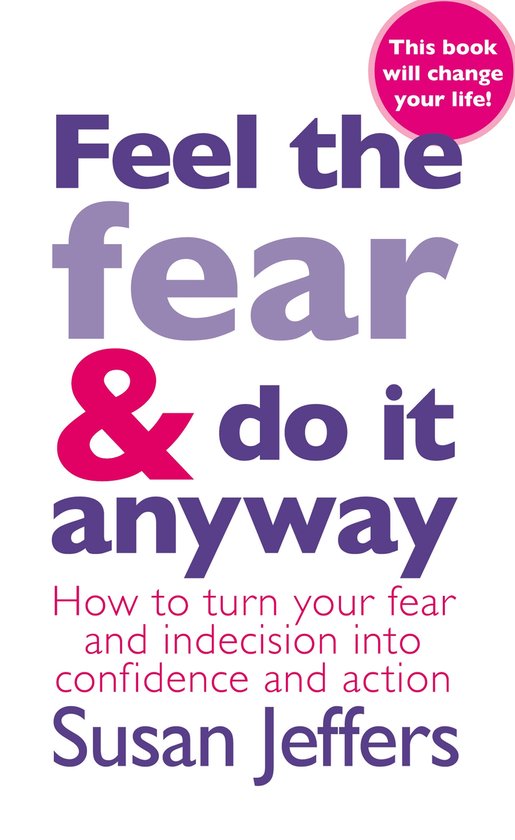 Feel the Fear and Do It Anyway