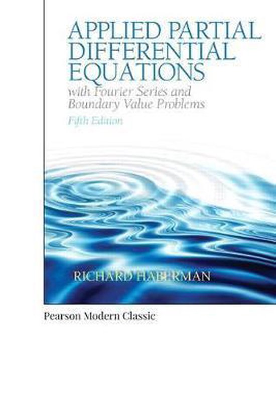 Pearson Modern Classics for Advanced Mathematics Series- Applied Partial Differential Equations with Fourier Series and Boundary Value Problems (Classic Version)