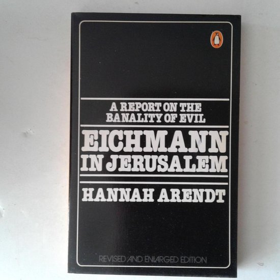 Eichmann in Jerusalem: A Report on the Banality of Evil