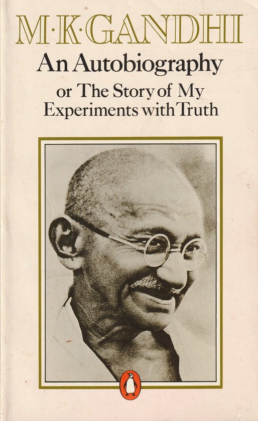 An autobiography, or, The story of my experiments with truth