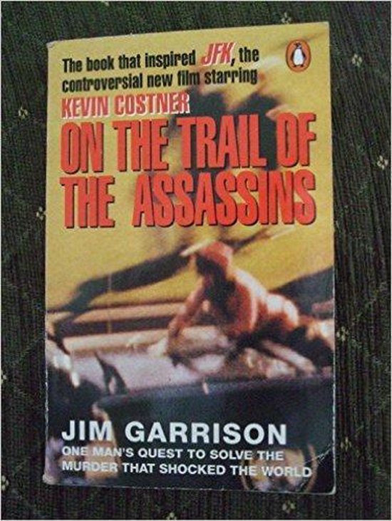 On the Trail of the Assassins : My Investigation and Prosecution of the Murder of President Kennedy