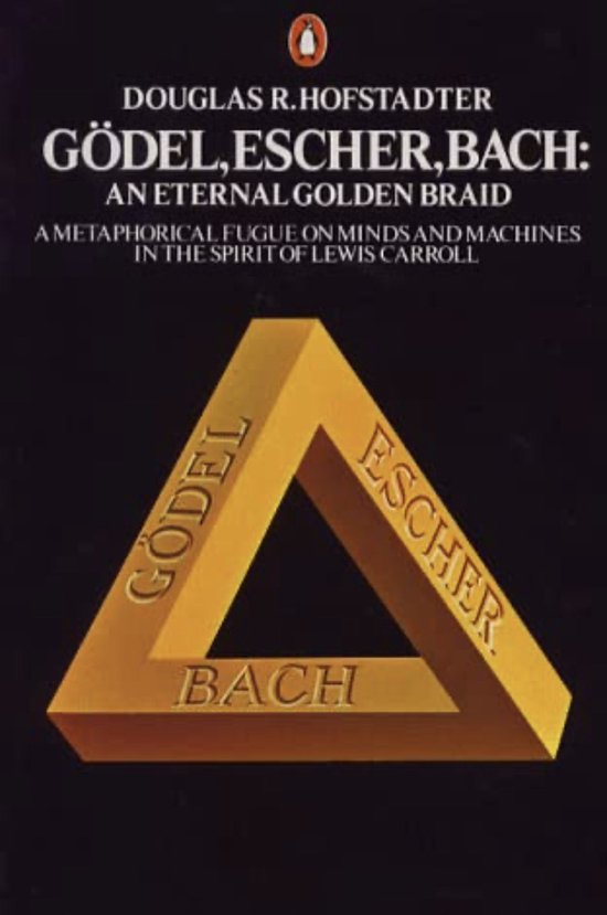 Godel, Escher, Bach: An eternal golden Braid Douglas R