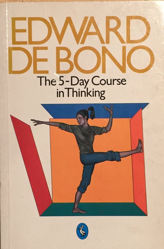 Edward de Bono: The five day course in thinking