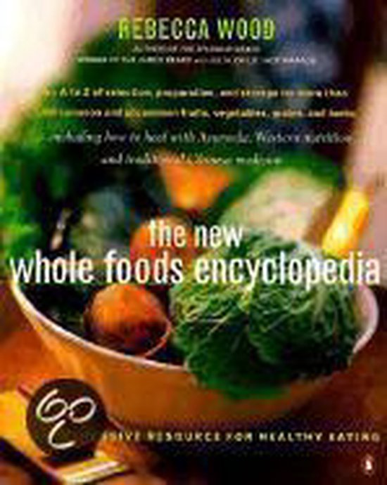 The New Whole Foods Encyclopedia