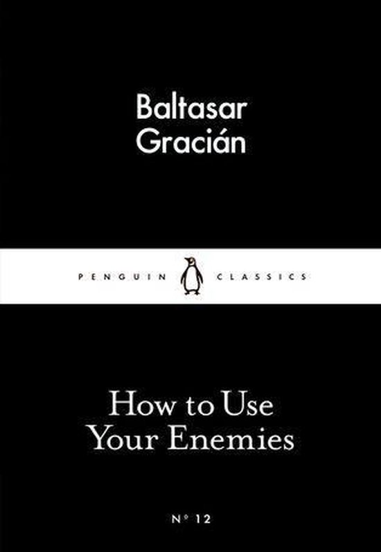 Penguin Little Black Classics - How to Use Your Enemies