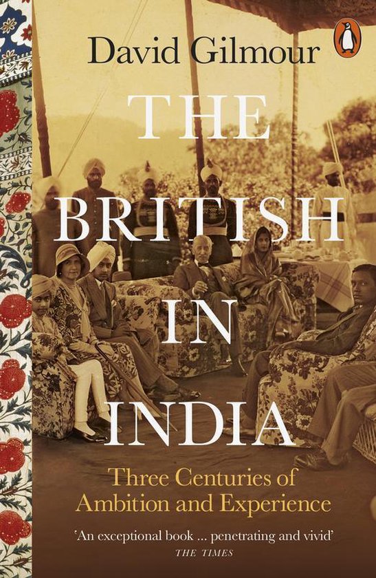 The British in India Three Centuries of Ambition and Experience