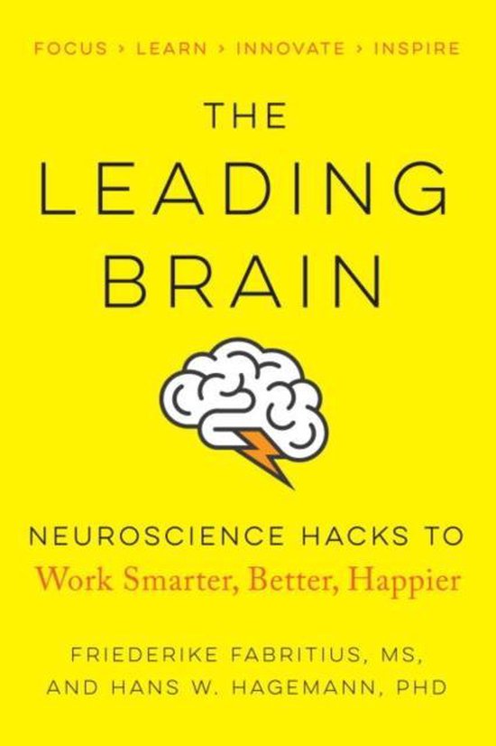 The Leading Brain Neuroscience Hacks to Work Smarter, Better, Happier Powerful ScienceBased Strategies for Achieving Peak Performance