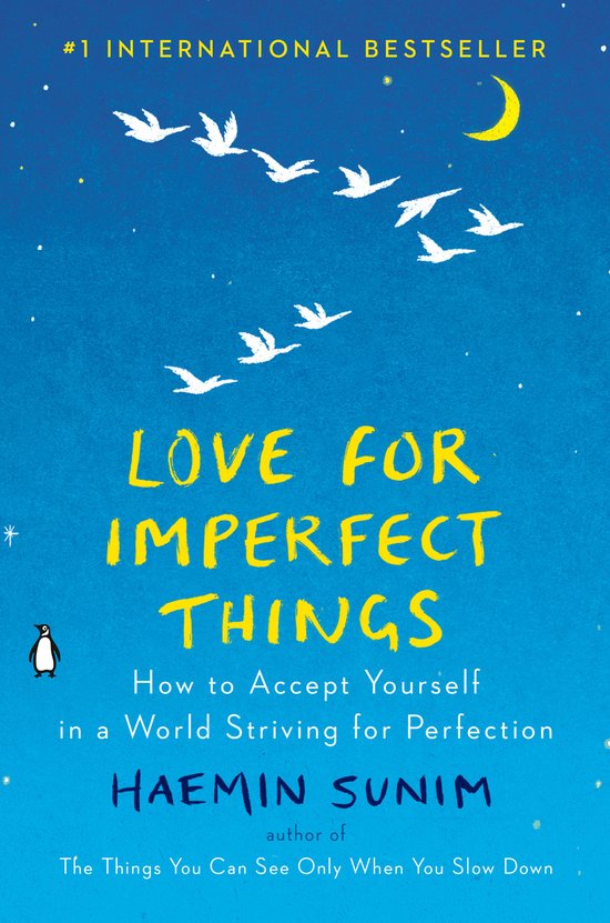 Love for Imperfect Things How to Accept Yourself in a World Striving for Perfection