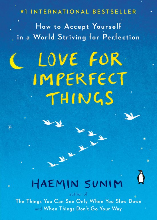 Love for Imperfect Things How to Accept Yourself in a World Striving for Perfection