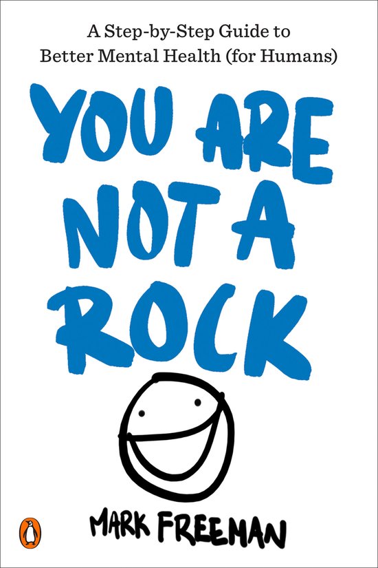 You Are Not a Rock A StepByStep Guide to Better Mental Health for Humans