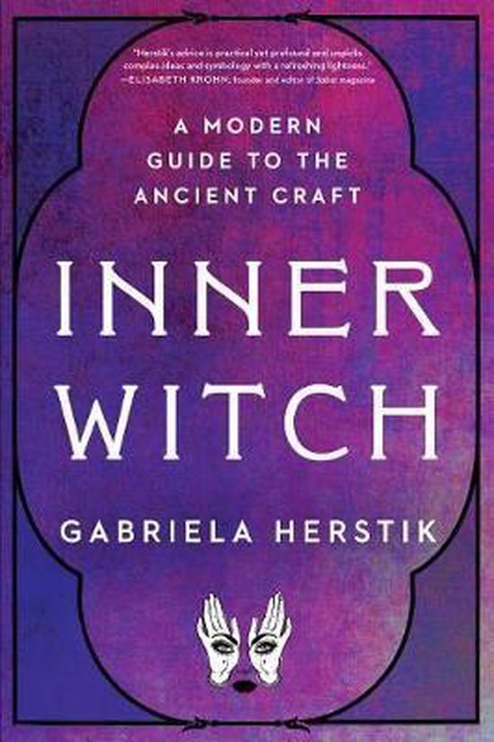 Inner Witch A Modern Guide to the Ancient Craft