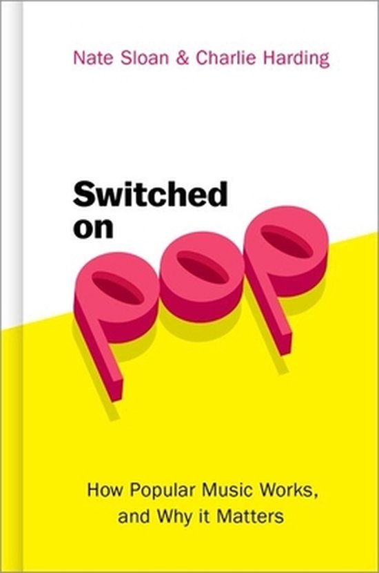 Switched on Pop How Popular Music Works, and Why It Matters