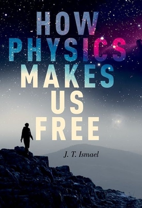 How Physics Makes Us Free