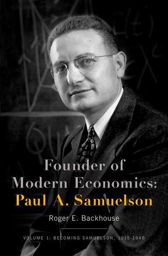 Oxford Studies in History of Economics - Founder of Modern Economics: Paul A. Samuelson