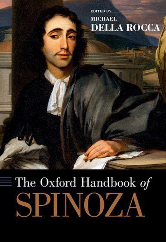 OXFORD HANDBOOKS SERIES - The Oxford Handbook of Spinoza