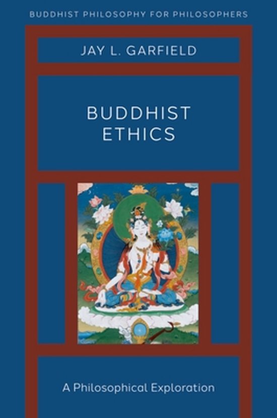 Buddhist Philosophy For Philosophers- Buddhist Ethics