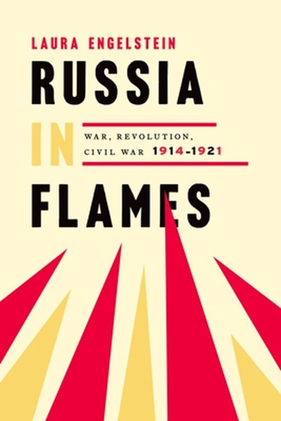 Russia in Flames War, Revolution, Civil War, 1914  1921