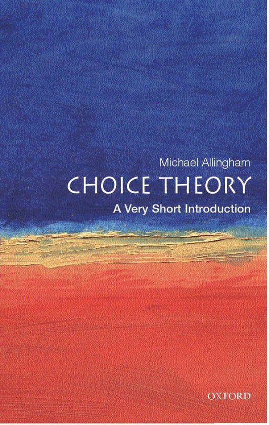 Very Short Introductions - Choice Theory: A Very Short Introduction