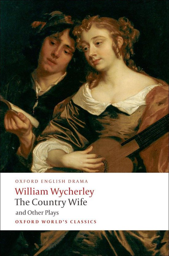 Oxford World's Classics - The Country Wife and Other Plays