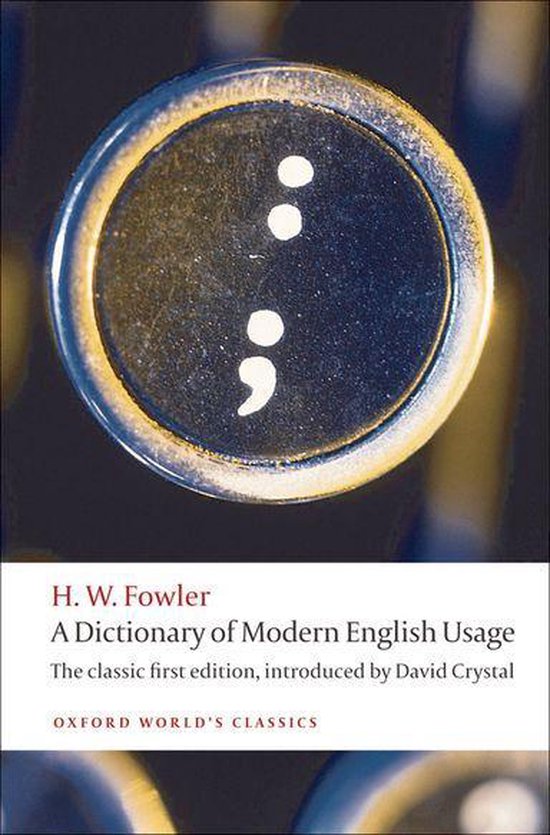 Oxford World's Classics - A Dictionary of Modern English Usage:The Classic First Edition