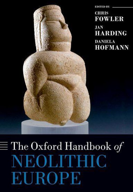 Oxford Handbooks - The Oxford Handbook of Neolithic Europe