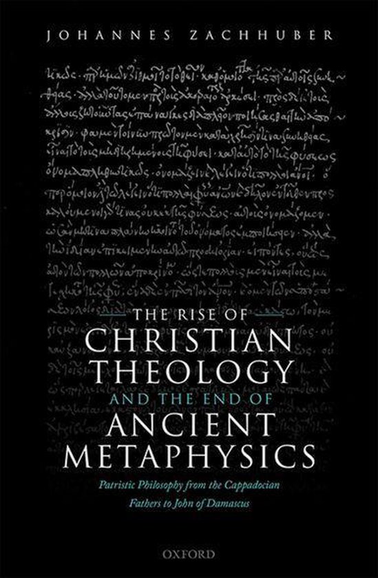 The Rise of Christian Theology and the End of Ancient Metaphysics