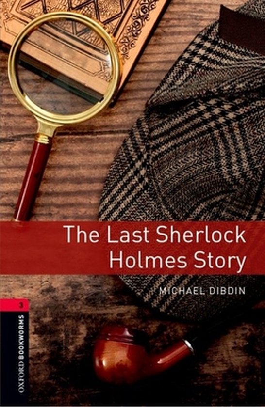 Oxford Bookworms Library 3: The Last Sherlock Holmes Story