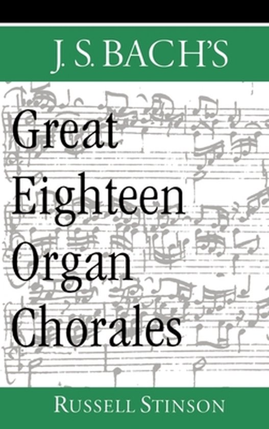 J.S. Bach's Great Eighteen Organ Chorales