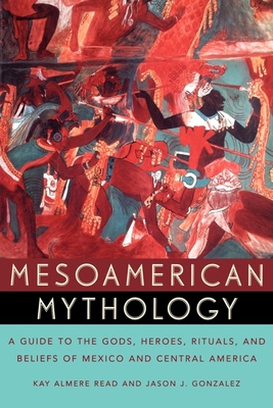 Mesoamerican Mythology A Guide To The Go