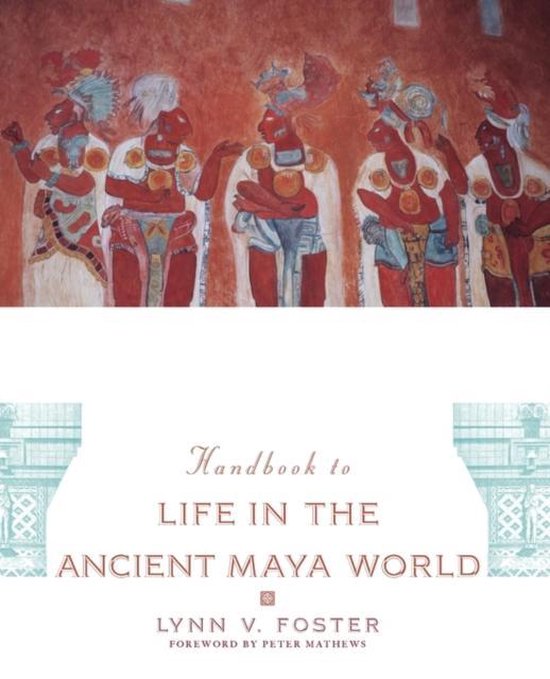 Handbook To Life In The Ancient Maya World