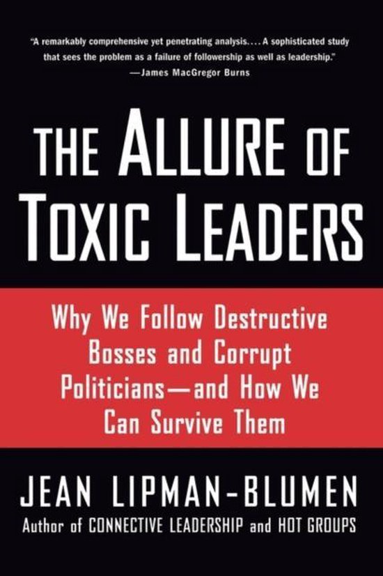 Allure Of Toxic Leaders Why We Follow De