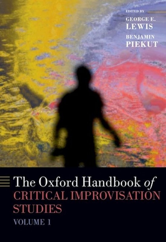 Oxford Handbooks-The Oxford Handbook of Critical Improvisation Studies, Volume 1