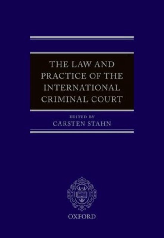 The Law and Practice of the International Criminal Court