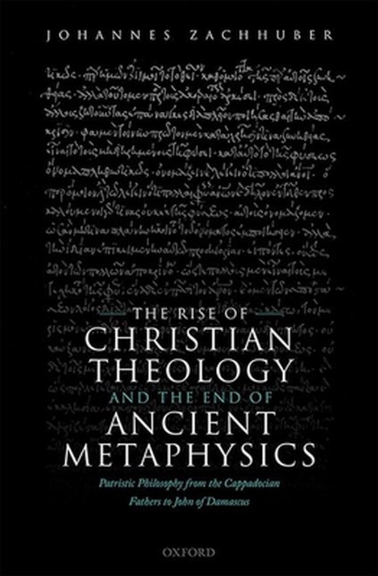 The Rise of Christian Theology and the End of Ancient Metaphysics