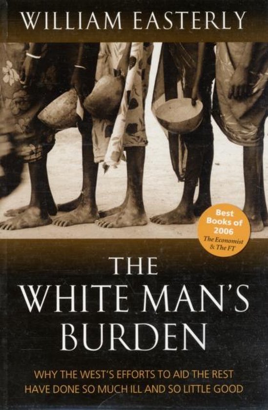 White Mans Burden Why Wests Efforts Aid