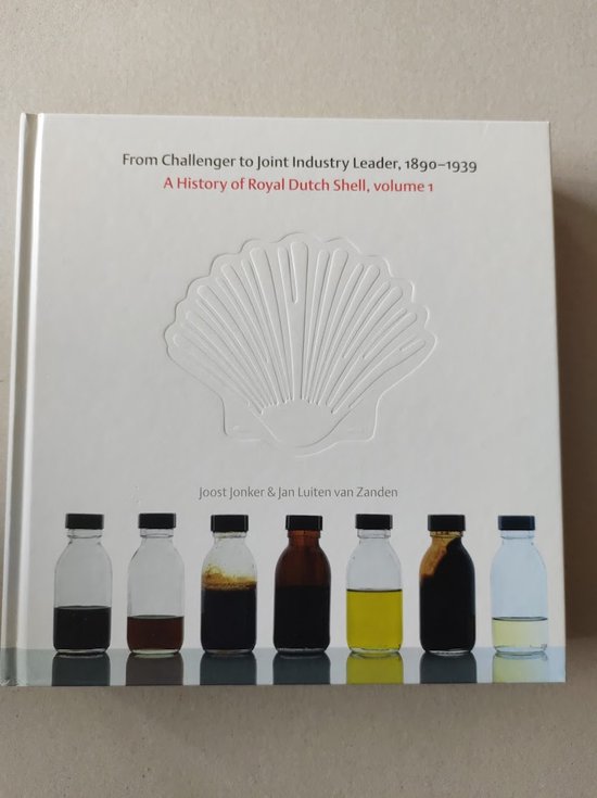 A History of Royal Dutch Shell, Volume 1, From Challenger to Joint Industry Leader, 1890-1939