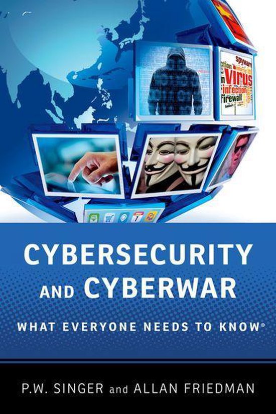 What Everyone Needs To Know - Cybersecurity and Cyberwar