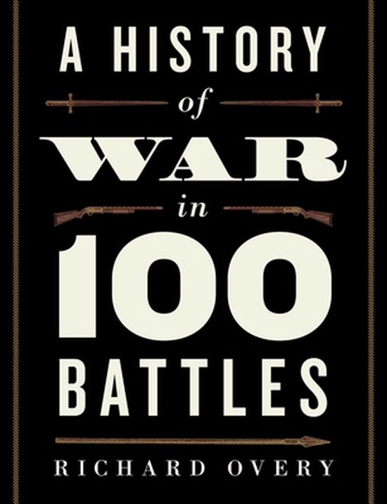 A History of War in 100 Battles