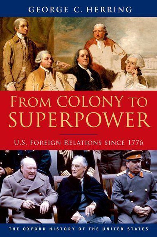 Oxford History of the United States - From Colony to Superpower:U.S. Foreign Relations since 1776