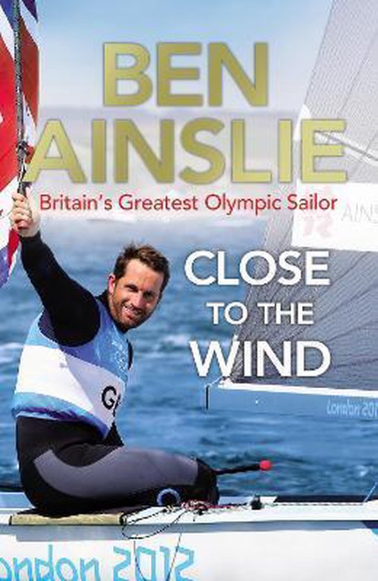 Ben Ainslie Close To The Wind