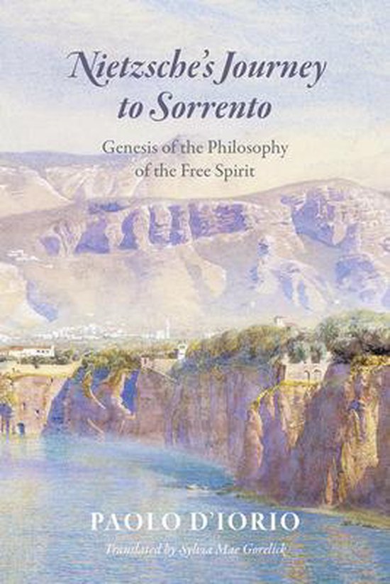 Nietzsche's Journey to Sorrento - Genesis of the Philosophy of the Free Spirit