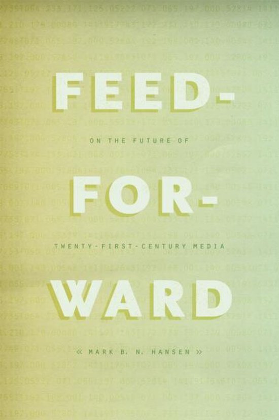 Feed-Forward - On the Future of Twenty-First-Century Media