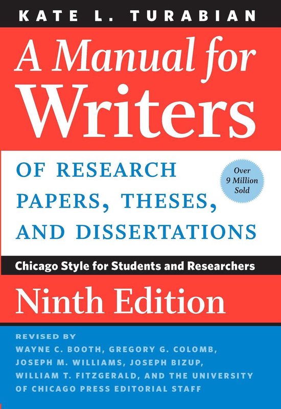 Chicago Guides to Writing, Editing, and Publishing - A Manual for Writers of Research Papers, Theses, and Dissertations, Ninth Edition