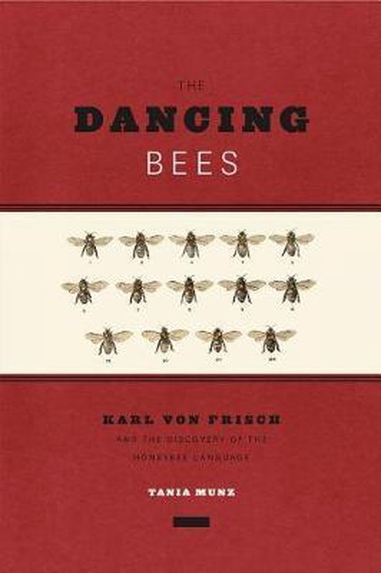 The Dancing Bees – Karl von Frisch and the Discovery of the Honeybee Language