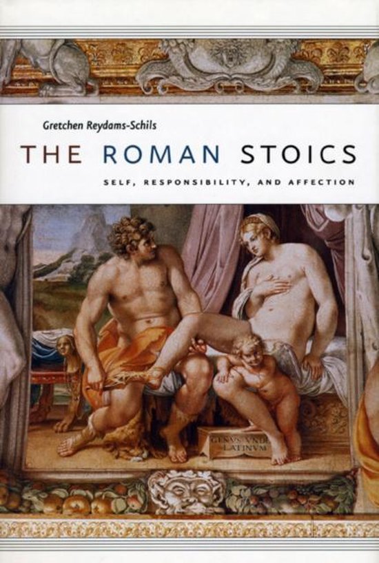 The Roman Stoics - Self, Responsibility and Affection