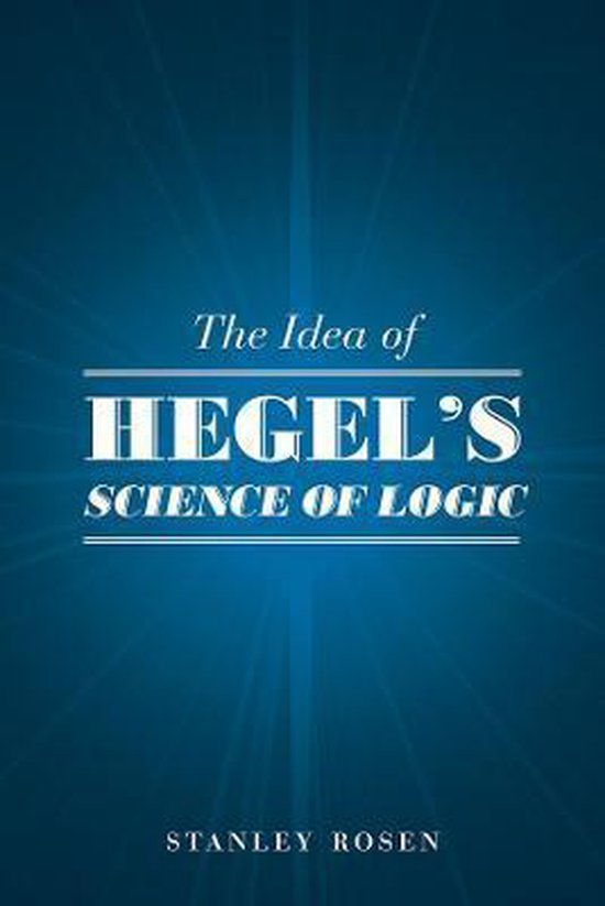 The Idea of Hegel`s Science of Logic