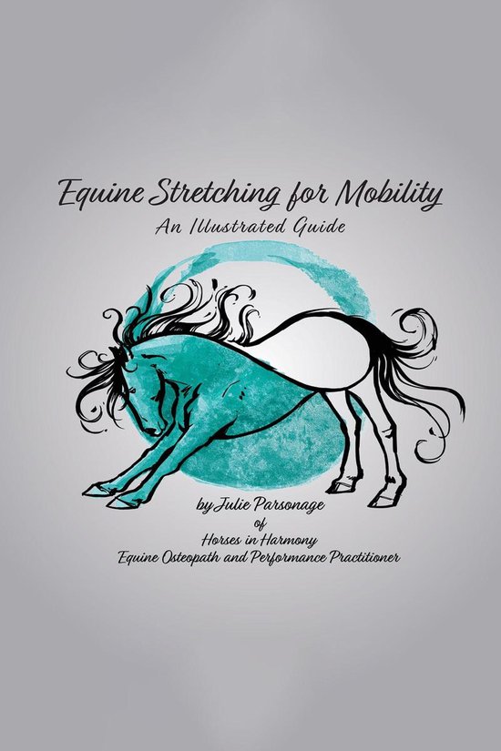 Equine Stretching for Mobility - An Illustrated Guide