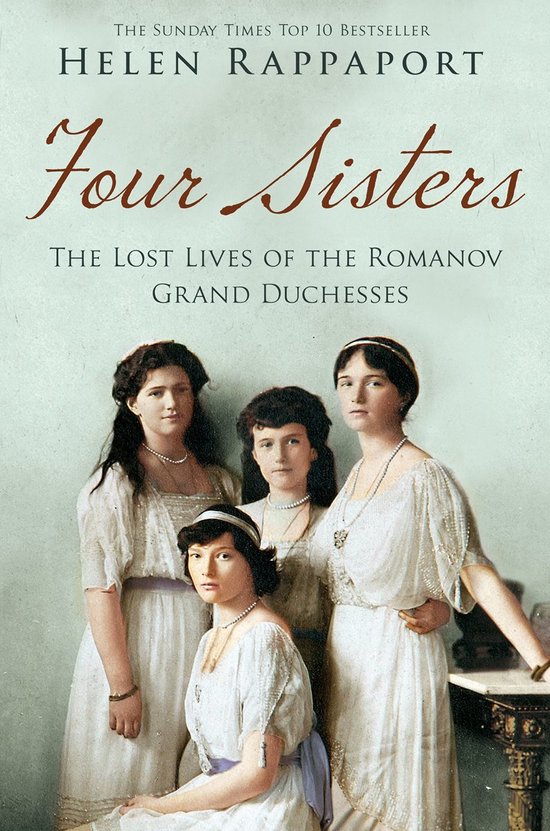 Four Sisters: The Lost Lives Of The Romanov Grand Duchesses