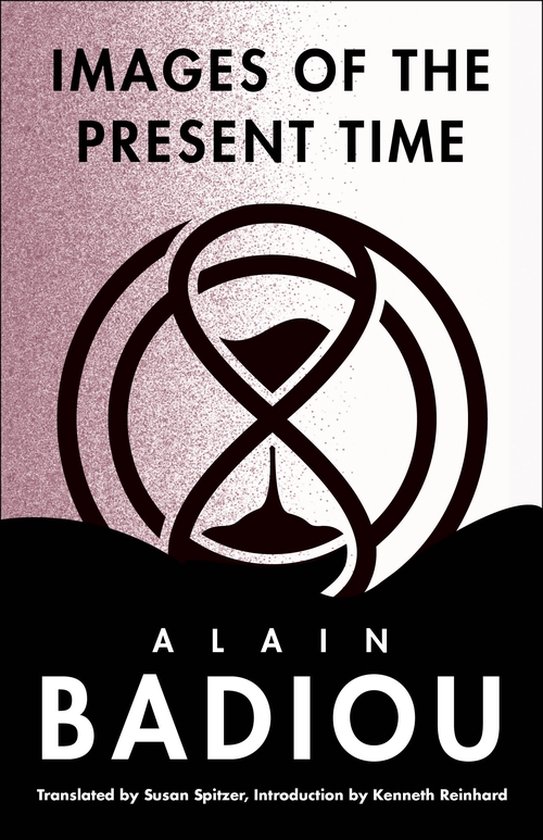 The Seminars of Alain Badiou- Images of the Present Time